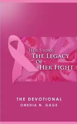 Her Story The Legacy of Her Fight: The Devotional