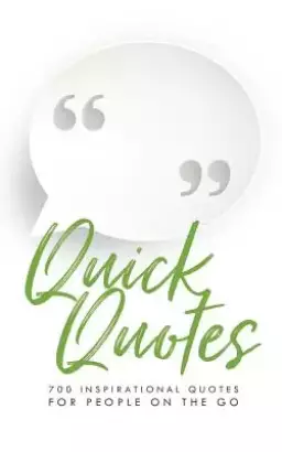 Quick Quotes: 700 Inspirational Quotes for People on the Go