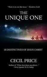 The Unique One: 18 Distinctives of Jesus Christ