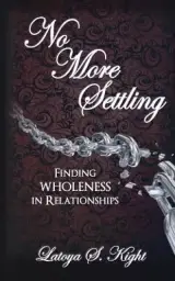No More Settling: Finding Wholeness in Relationships