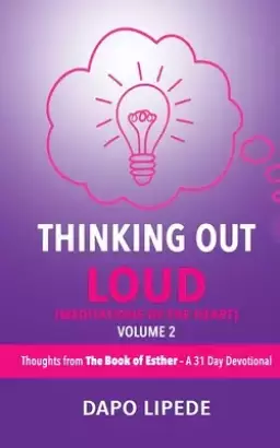 Thinking Out Loud: Thoughts from The Book of Esther - A 31 Day Devotional