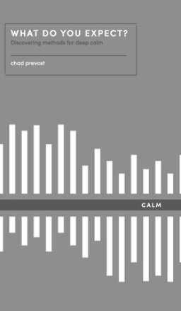 What Do You Expect? How to Discover Deep Calm: How to Discover Deep Calm
