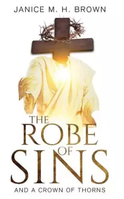 The Robe Of Sins: And A Crown Of Thorns