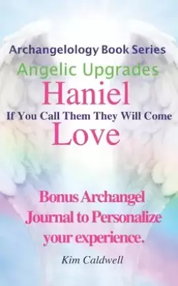 Archangelology, Haniel, Love: If You Call Them They Will Come