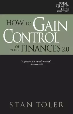 How to Gain Control of Your Finances (Tql 2.0 Bible Study Series): Strategies for Purposeful Living