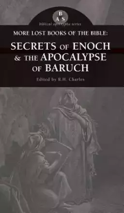 More Lost Books of the Bible: The Secrets of Enoch & the Apocalypse of Baruch
