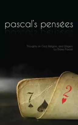 Pensees: Pascal's Thoughts on God, Religion, and Wagers