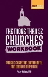 The More Than 52 Churches Workbook: Pursue Christian Community and Grow in Our Faith