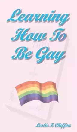 Learning How To Be Gay