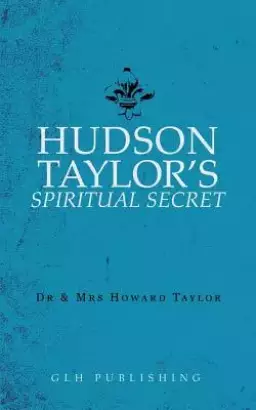 Hudson Taylor's Spiritual Secret