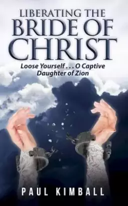 Liberating the Bride of Christ: Loose Yourself . . . O Captive Daughter of Zion
