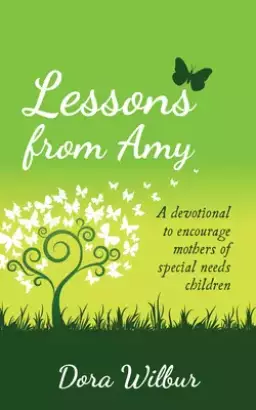 Lessons from Amy: A Devotional to Encourage Mothers of Special Needs Children