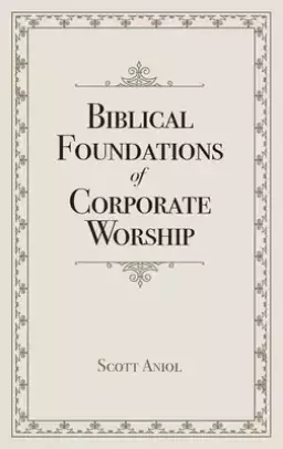 Biblical Foundations of Corporate Worship