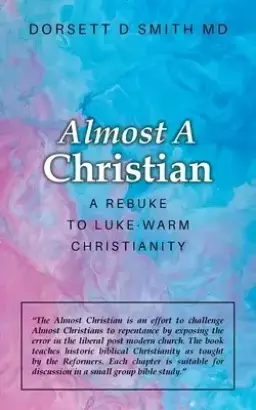 Almost a Christian : A Rebuke to Luke-Warm Christianity