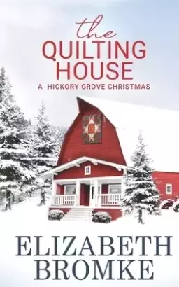 The Quilting House, A Hickory Grove Christmas