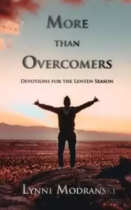 More than Overcomers: Devotions for the Lenten Season
