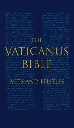 THE VATICANUS BIBLE: ACTS AND EPISTLES: A Modified Pseudofacsimile of Acts-Hebrews 9:14 as found in the Greek New Testament of Codex Vaticanus (Vat.gr