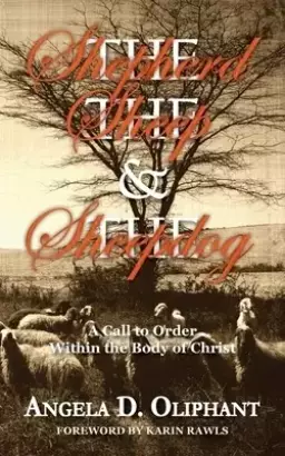 The Shepherd, The Sheep and The Sheepdog: A Call to Order Within the Body of Christ