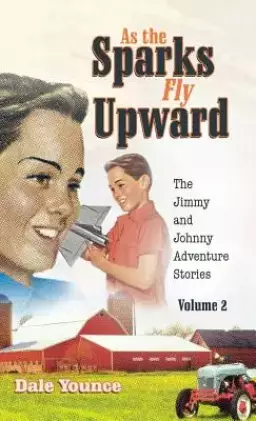 As the Sparks Fly Upward: The Jimmy and Johnny Adventure Stories