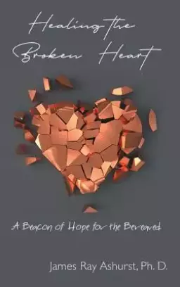Healing the Broken Heart: A Beacon of Hope for the Bereaved