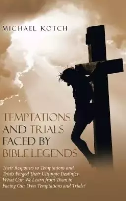 Temptations and Trials Faced by Bible Legends