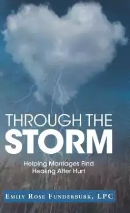 Through the Storm: Helping Marriages Find Healing After Hurt