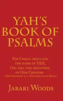 Yah's Book of Psalms: For I Shall Proclaim the Name of Yah, Oh, Tell the Greatness of Our Creator! -Deuteronomy 32:3 (New Jerusalem Bible)