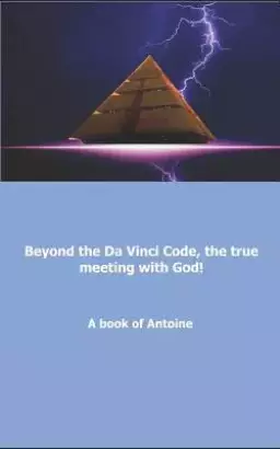 Beyond the Da Vinci Code, the true meeting with God!