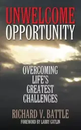 Unwelcome Opportunity: Overcoming Life's Greatest Challenges