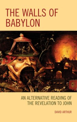 The Walls of Babylon : An Alternative Reading of the Revelation to John