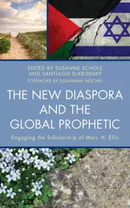 The New Diaspora and the Global Prophetic: Engaging the Scholarship of Marc H. Ellis