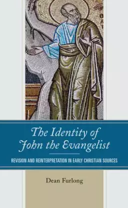 The Identity of John the Evangelist: Revision and Reinterpretation in Early Christian Sources