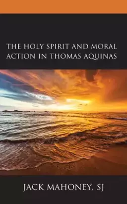 Holy Spirit And Moral Action In Thomas Aquinas