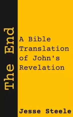 The End: A Bible Translation of John's Revelation