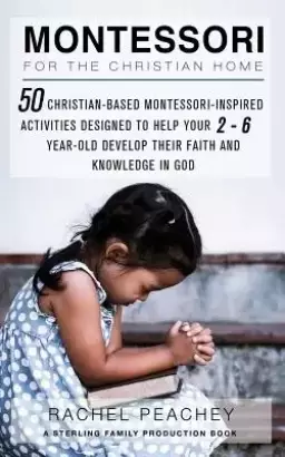 Montessori For The Christian Home