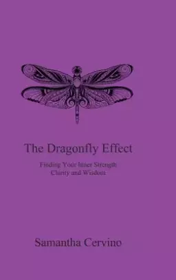 The Dragonfly Effect: Finding Your Inner Strength, Clarity and Wisdom