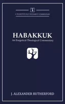 Habakkuk: An Exegetical-Theological Commentary