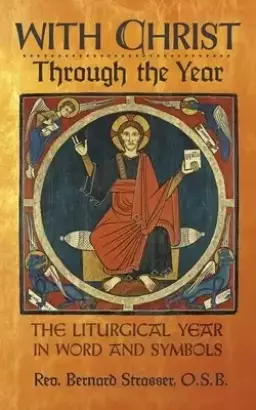 With Christ Through the Year: The Liturgical Year in Word and Symbols