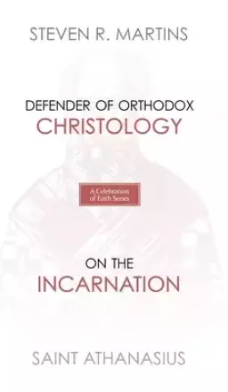 A Celebration of Faith Series: St. Athanasius: Defender of Orthodox Christology | On the Incarnation