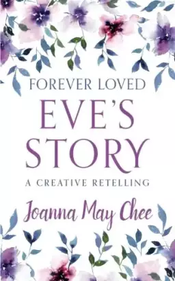 Forever Loved: Eve's Story: A Creative Retelling