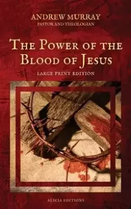 The Power of the Blood of Jesus: Large Print Edition