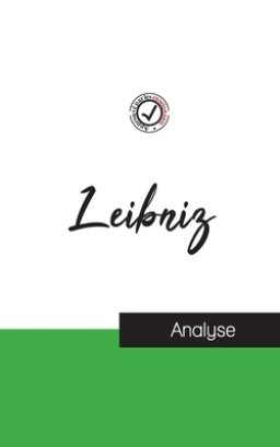 Leibniz (etude Et Analyse Complete De Sa Pensee)