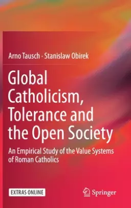 Global Catholicism, Tolerance and the Open Society: An Empirical Study of the Value Systems of Roman Catholics