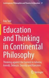 Education and Thinking in Continental Philosophy: Thinking Against the Current in Adorno, Arendt, Deleuze, Derrida and Ranci