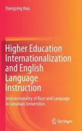 Higher Education Internationalization and English Language Instruction: Intersectionality of Race and Language in Canadian Universities