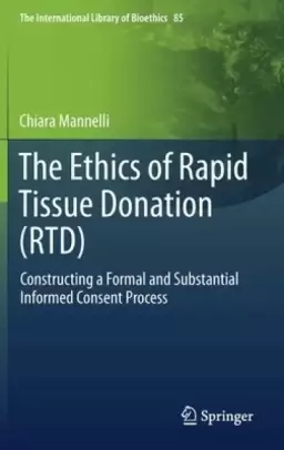 The Ethics of Rapid Tissue Donation (Rtd): Constructing a Formal and Substantial Informed Consent Process