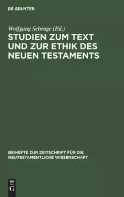 Studien Zum Text Und Zur Ethik DES Neuen Testaments: Festschrift Zum 80. Geburtstag Von Heinrich Greeven
