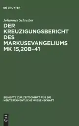Kreuzigungsbericht DES Markusevangeliums Mk 15, 20b-41