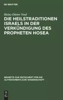 Heilstraditionen Israels In Der Verkundigung Des Propheten Hosea