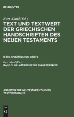 Text Und Textwert Der Griechischen Handschriften Des Neuen Testaments, Band 3, Galaterbrief Bis Philipperbrief